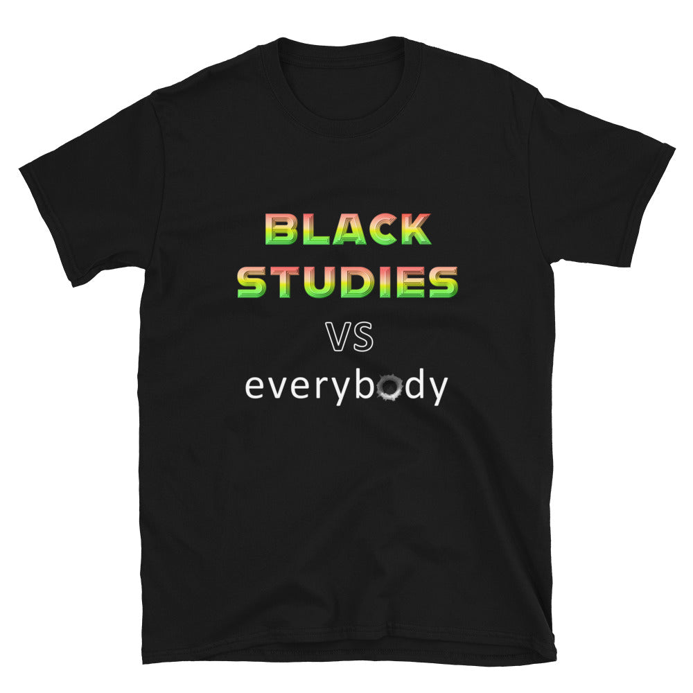 Unisex T Shirt || Black Studies Vs. Everybody Since 1969