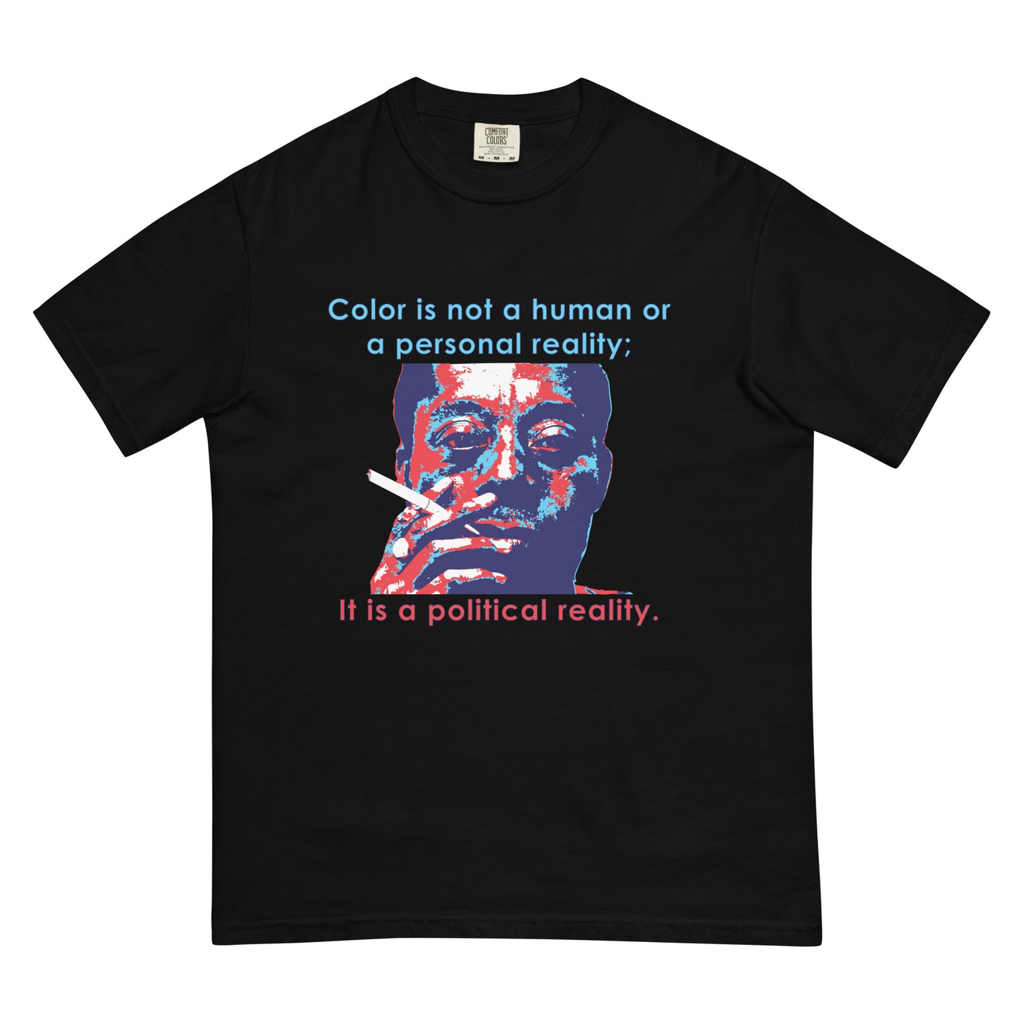 Unisex T-Shirt || James Baldwin Color = Political Reality